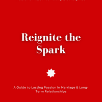 Reignite the Spark - A Guide to Lasting Passion in Marriage & Long-Term Relationships